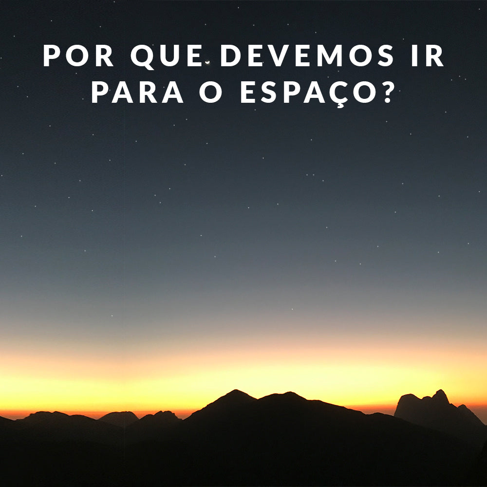 Por que devemos ir para o espaço?