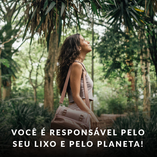 Você é responsável pelo seu lixo - e pelo planeta!