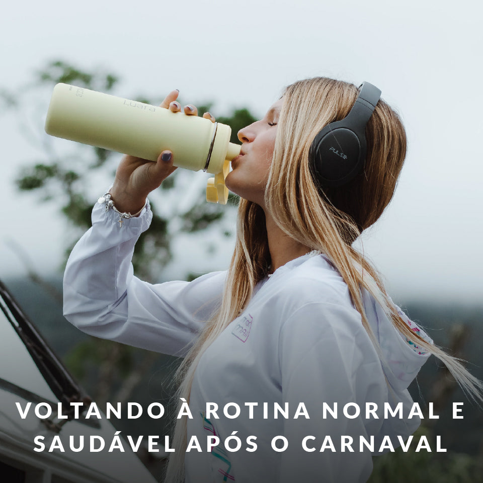 Voltando à rotina normal e saudável após o carnaval