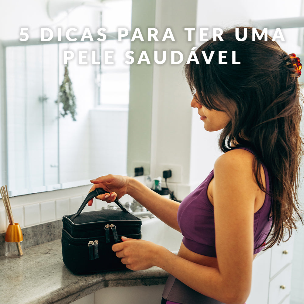 5 dicas para ter uma pele saudável
